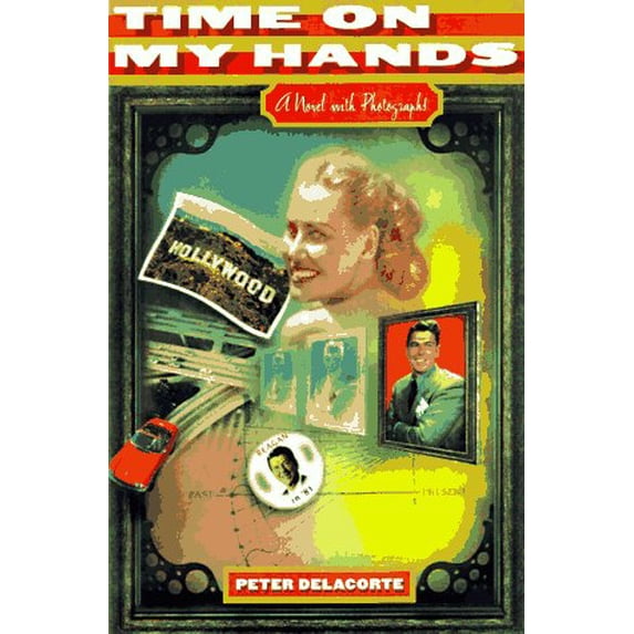 Pre-Owned TIME ON MY HANDS: A Novel with Photographs (Hardcover) 0684826518 9780684826516