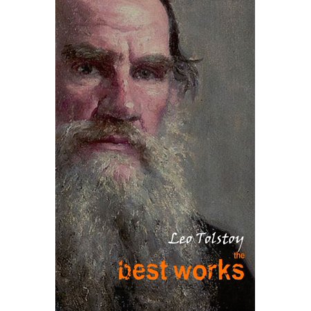 Leo Tolstoy: The Best Works - eBook (Best Of Leo Tolstoy)