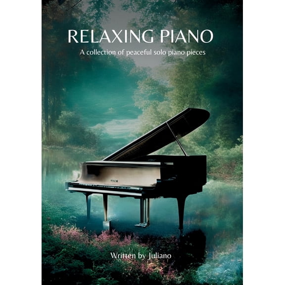 Relaxing Piano: A collection of peaceful piano solo pieces, (Paperback)