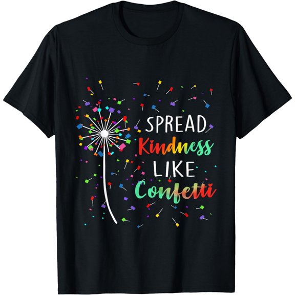 Spread Kindness Like Confetti T-Shirt