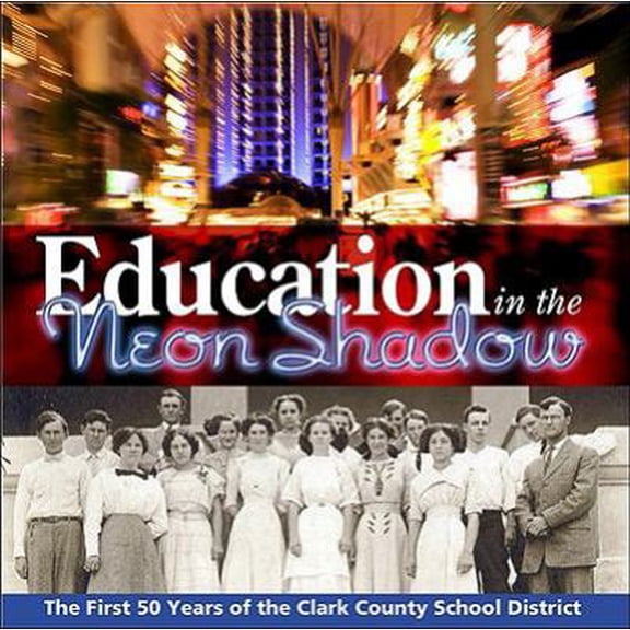 Pre-Owned Education in the Neon Shadow: The First 50 Years of the Clark County School District (Hardcover) 1932173838 9781932173833