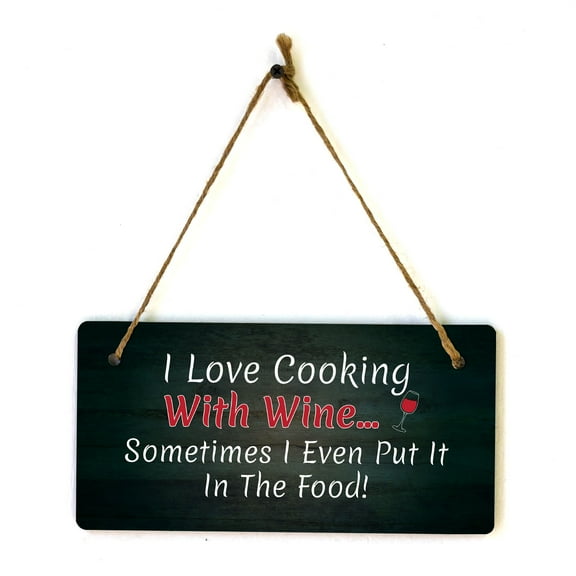 I Love Cooking With Wine... Sometimes I Even Put It In The Food! 5x10 Hanging Plus Wall or Door Sign | Funny Home Decor
