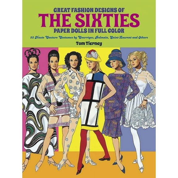 Dover Paper Dolls Great Fashion Designs of the Sixties Paper Dolls: 32 Haute Couture Costumes by Courreges, Balmain, Saint-Laurent and Oth, (Paperback)