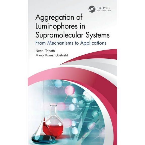 Aggregation of Luminophores in Supramolecular Systems: From Mechanisms to Applications, (Hardcover)