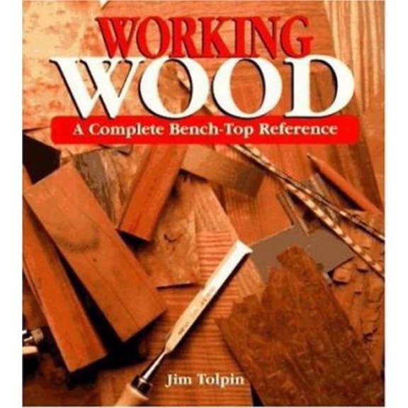 Pre-Owned Working Wood: A Complete Bench-Top Reference (Paperback) 0871923017 9780871923011