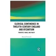 Clerical Continence in Twelfth-Century England and Byzantium: Property, Family, and Purity (Hardcover)