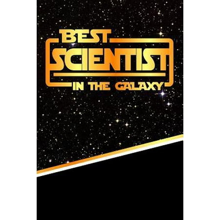 The Best Scientist in the Galaxy : Best Career in the Galaxy Journal Notebook Log Book Is 120 Pages (Best New Careers After 40)
