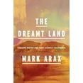 thumbnail image 1 of Pre-Owned The Dreamt Land: Chasing Water and Dust Across California (Hardcover) 1101875208 9781101875209, 1 of 1