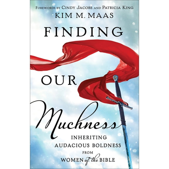 Finding Our Muchness: Inheriting Audacious Boldness from Women of the Bible, (Paperback)
