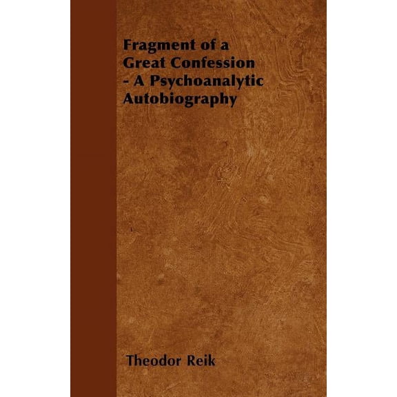 Fragment of a Great Confession - A Psychoanalytic Autobiography (Paperback)