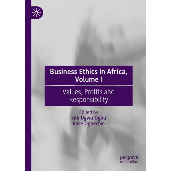 Business Ethics in Africa, Volume I: Values, Profits and Responsibility, (Hardcover)