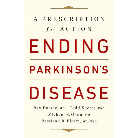 Ending Parkinson's Disease: A Prescription for Action, (Paperback)