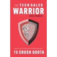 thumbnail image 1 of Pre-Owned The Tech Sales Warrior: Battle-Tested Strategies to Crush Quota (Paperback) 1544527454 9781544527451, 1 of 1