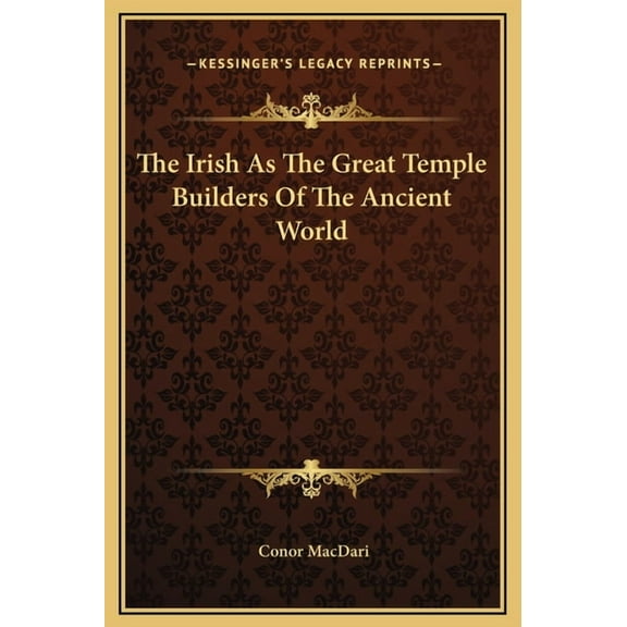 The Irish As The Great Temple Builders Of The Ancient World (Hardcover)