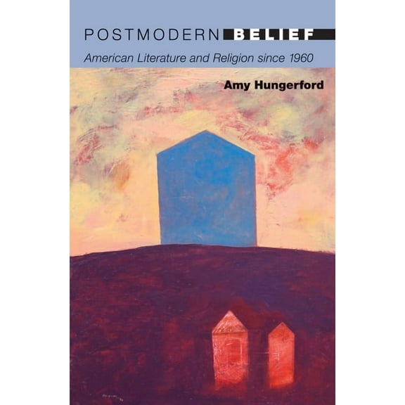20/21 Postmodern Belief: American Literature and Religion Since 1960, Book 10, (Paperback)