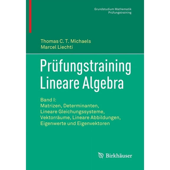 PrÃ¼fungstraining Lineare Algebra: Band I: Matrizen, Determinanten, Lineare Gleichungssysteme, VektorrÃ¤ume, Lineare Abbil, (Paperback)