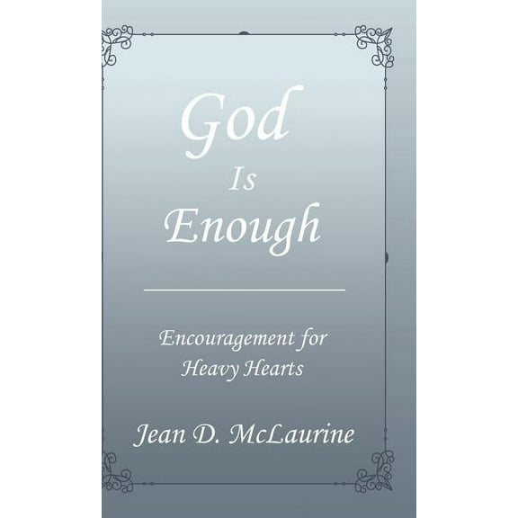 God Is Enough: Encouragement for Heavy Hearts (Hardcover)