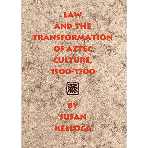 Law and the Transformation of Aztec Culture, 15001700