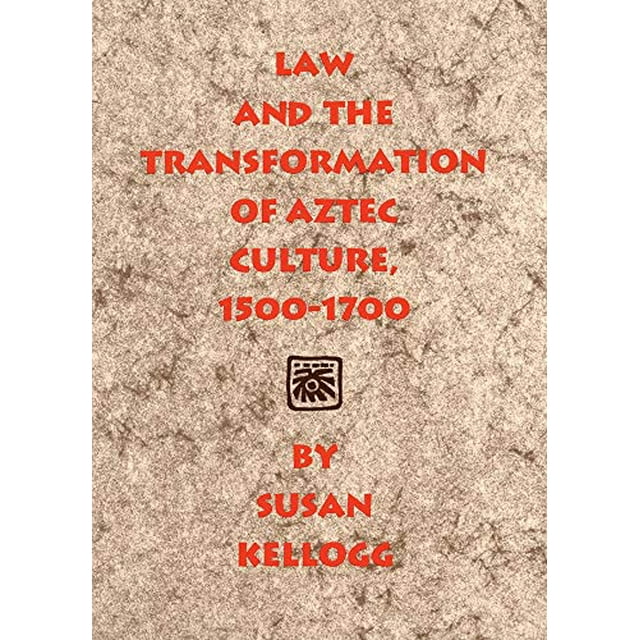 Law and the Transformation of Aztec Culture, 15001700