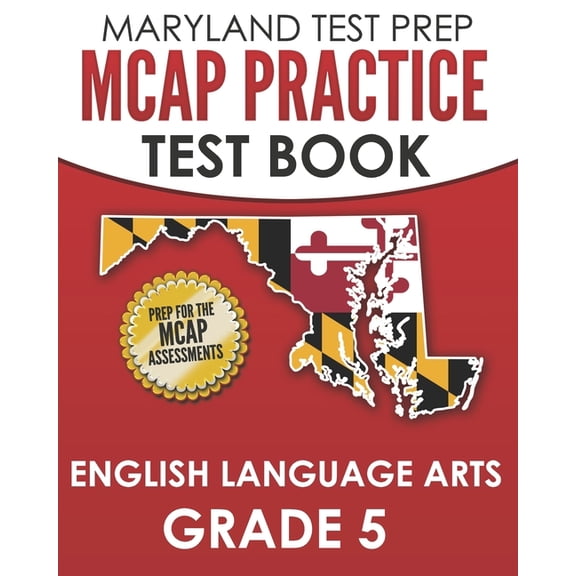 MARYLAND TEST PREP MCAP Practice Test Book English Language Arts Grade 5: Preparation for the MCAP ELA/Literacy Assessme, (Paperback)
