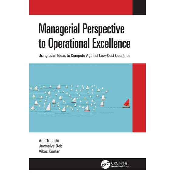 Managerial Perspective to Operational Excellence: Using Lean Ideas to Compete Against Low-Cost Countries, (Paperback)