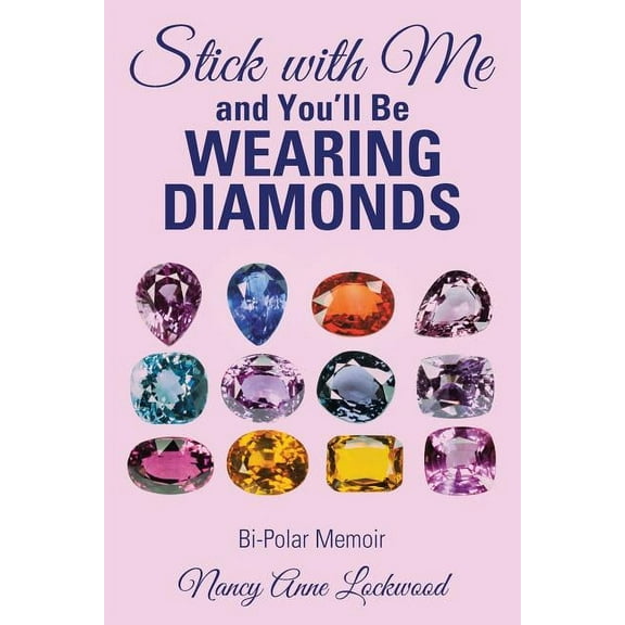Stick With Me and You?ll Be Wearing Diamonds : Bi-polar Memoir