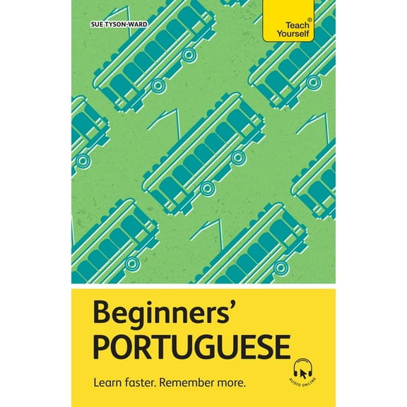 Beginners' Portuguese: Learn Faster. Remember More., (Paperback)