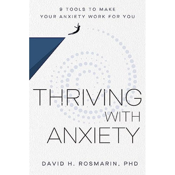 Pre-Owned Thriving with Anxiety: 9 Tools to Make Your Anxiety Work for You