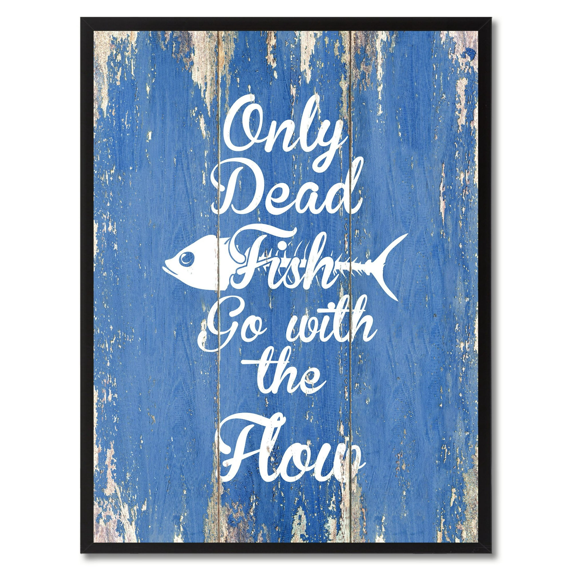 Only Dead Fish Go With The Flow Motivation Quote Saying Canvas ...