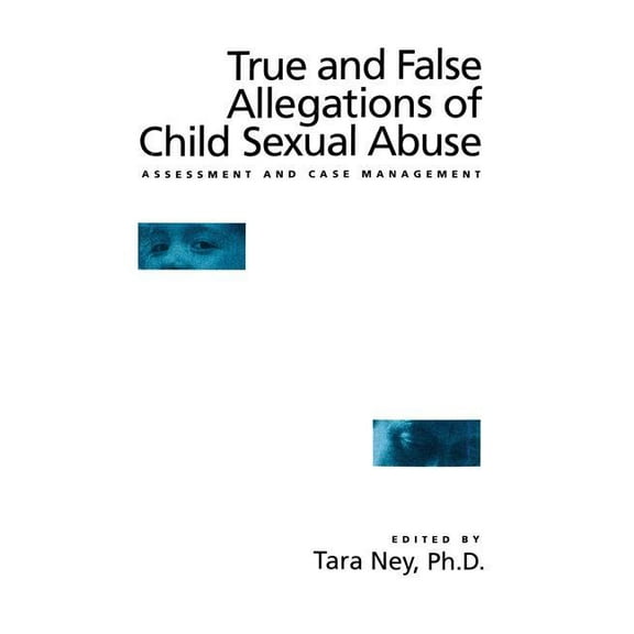 True and False Allegations of Child Sexual Abuse: Assessment & Case Management, (Paperback)