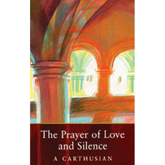 Cistercian Studies The Prayer of Love and Silence: Volume 173, Book 173, (Paperback)