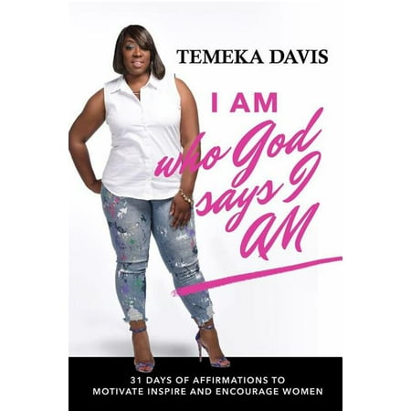 I Am Who God Says I Am: 31 Days of Affirmations to Motivate Inspire and Encourage Women (Paperback)