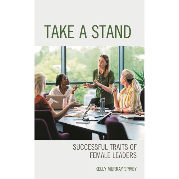 Take a Stand: Successful Traits of Female Leaders, (Hardcover)