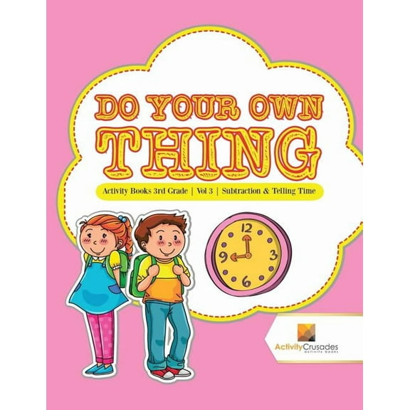 Do Your Own Thing: Activity Books 3rd Grade Vol -3 Subtraction & Telling Time, (Paperback)