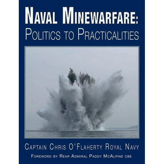 Naval Minewarfare: Politics to Practicalities, (Hardcover)