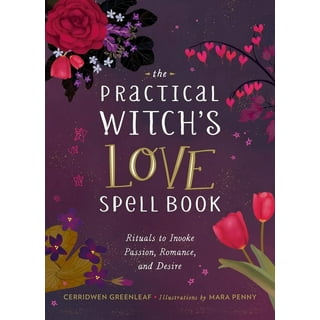 Love Spells for the Modern Witch: A Spell Book for Matters of the Heart