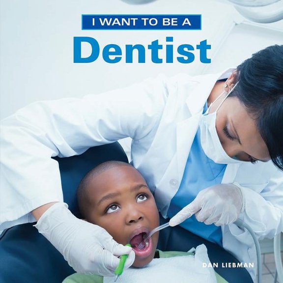 I Want to Be: I Want to Be a Dentist (Paperback)