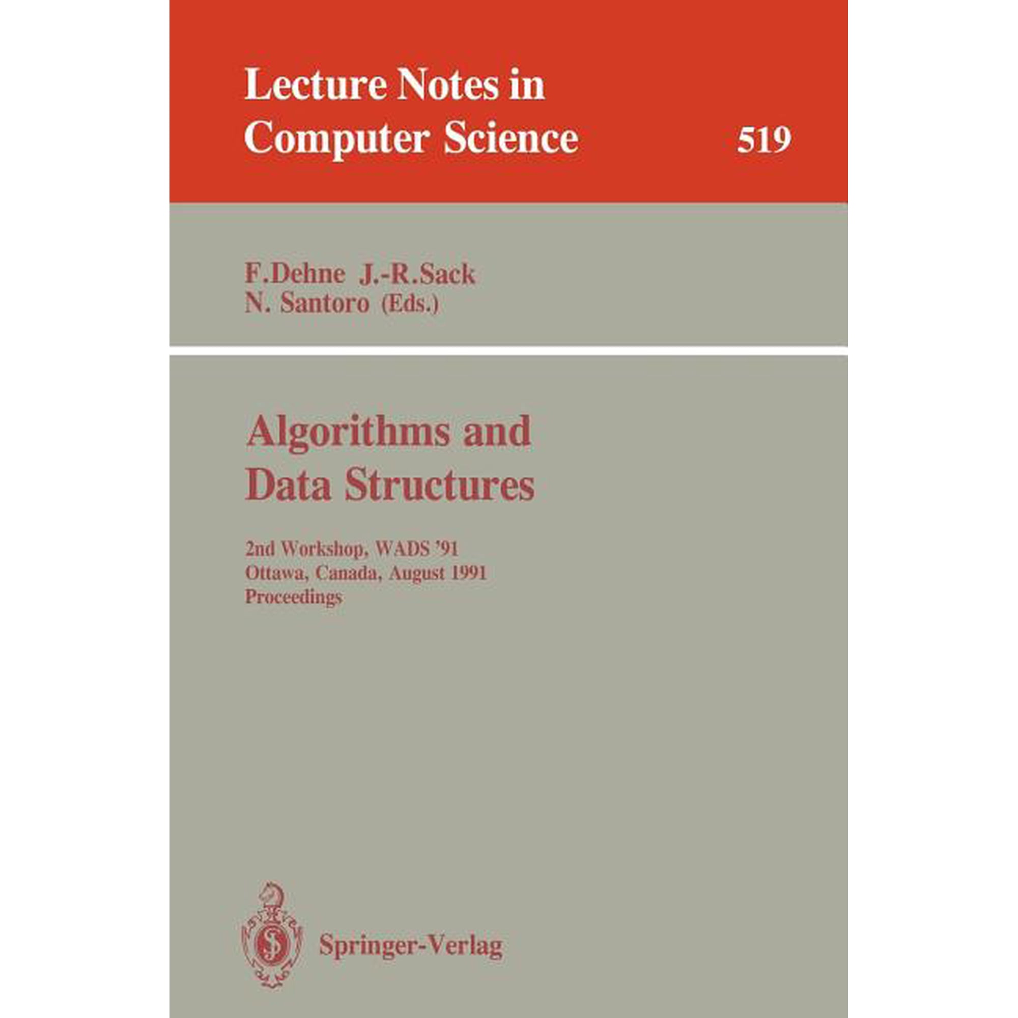 Lecture Notes in Computer Science Algorithms and Data Structures: 2nd Workshop Wads 91 Ottawa Canada August 14-16 1991. Proceedings Book 519 (Paperback)