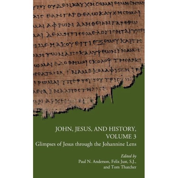 Early Christianity and Its Literature: John, Jesus, and History, Volume 3: Glimpses of Jesus through the Johannine Lens (Hardcover)