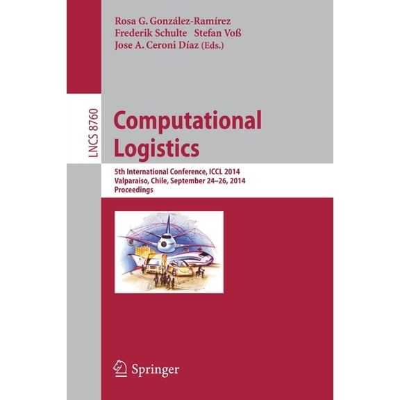 Computational Logistics: 5th International Conference, ICCL 2014, Valparaíso, Chile, September 24-26, 2014, Proceedings, (Paperback)