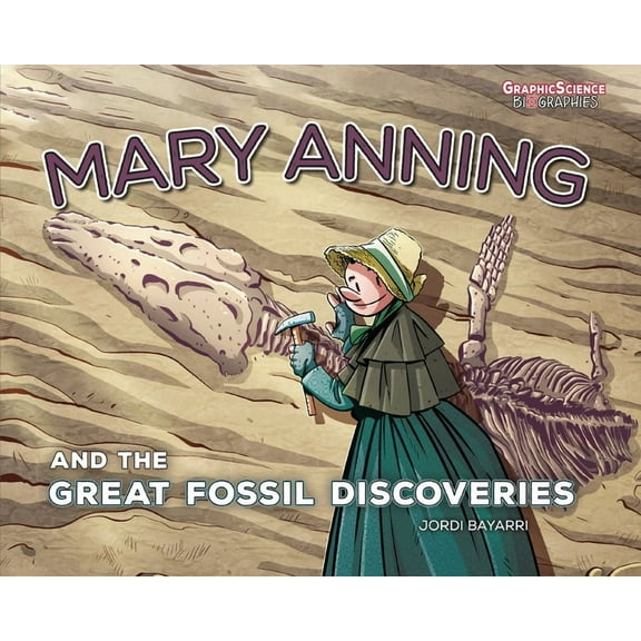 Graphic Science Biographies: Mary Anning and the Great Fossil Discoveries (Paperback)