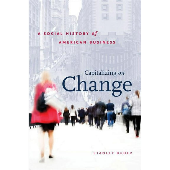 The Luther H. Hodges Jr. and Luther H. H Capitalizing on Change: A Social History of American Business, (Paperback)
