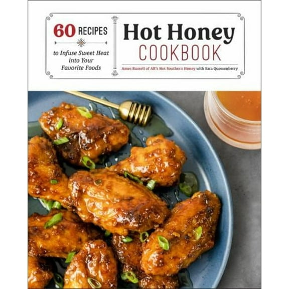 Pre-Owned Hot Honey Cookbook : 60 Recipes to Infuse Sweet Heat into Your Favorite Foods (Hardcover) 9781631068485