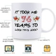 thumbnail image 5 of 74th Birthday Gifts for Women - It Took Me 74 Years To Look This Good Mug - 74 Year Old Present Ideas for Grandma, Mom, Daughter, Sister, Wife, Friend, Cousin, Aunt - 11 oz Coffee Mug, 5 of 6