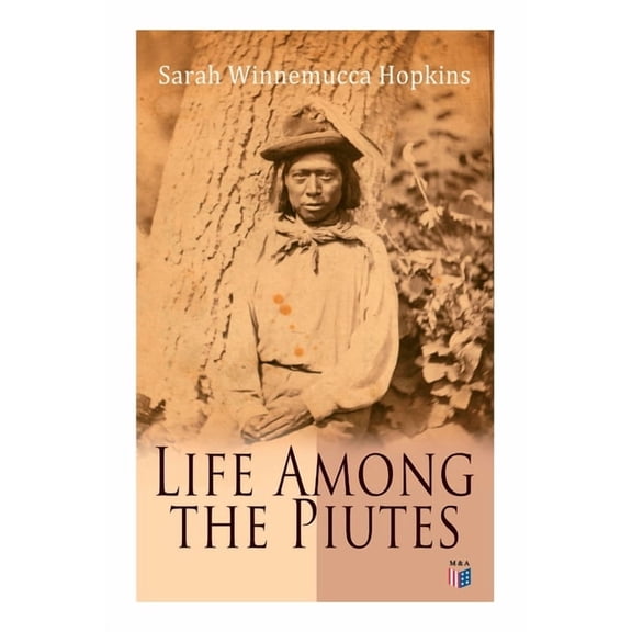 Life Among the Piutes: The First Autobiography of a Native American Woman: First Meeting of Piutes and Whites, Domestic , (Paperback)
