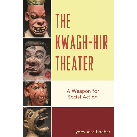 The Kwagh-hir Theater : A Weapon for Social Action (Paperback)