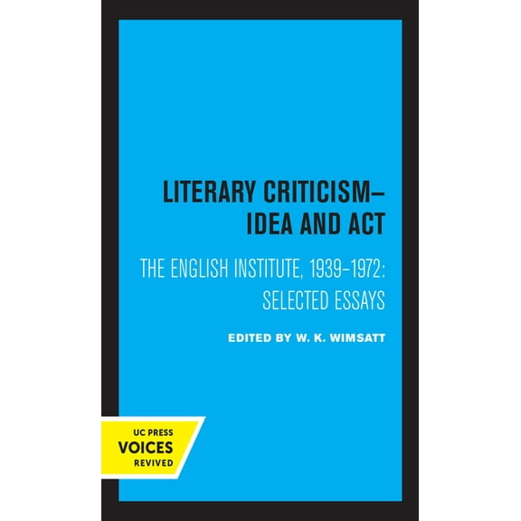 Literary Criticism : Idea and Act, The English Institute, 1939 - 1972 (Edition 1) (Hardcover)
