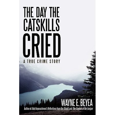 The Day the Catskills Cried : A True Crime Story (Best True Crime Stories)