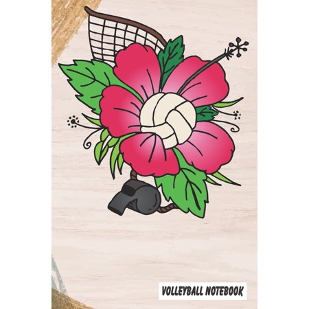 Volleyball Notebook : Volleyball With Flower Paperback Journal, Composition Book College Wide Ruled. Gift for Coach, Teen, Girls, Boys, Player. Ideal for School and Games. 6""x9"" 120 pages (60 sheets). Gift for Mother's day, Birthday, Anniversary