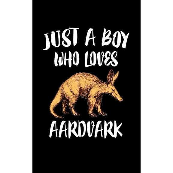 Just A Boy Who Loves Aardvarks : Animal Nature Collection (Paperback)